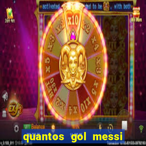 quantos gol messi tem na carreira